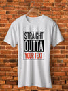 STRAIGHT OUT OF( YOUR TEXT) T-SHIRT